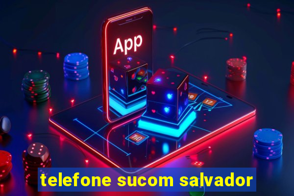 telefone sucom salvador